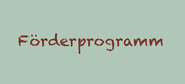 Auf graugrünem Hintergrund steht in rot-braunen Buchstaben das Wort Förderprogramm