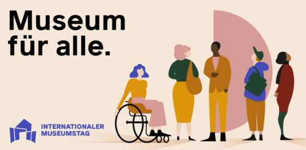 Eine Grafik zeigt Menschen. Auf der Grafik steht: Museum für alle. Darunter das Symbol von Internationalen Museumstag.