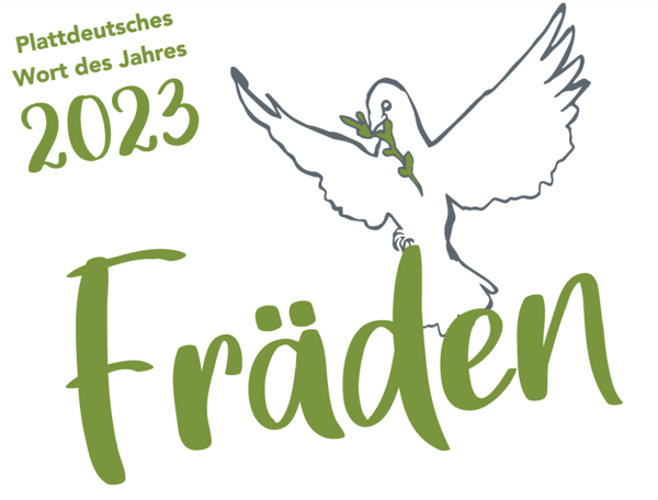Eine weiße Taube sitzt mit ausgebreiteten Flügeln auf dem grün geschriebenen Wort "Fräden". Darüber steht in grüner Schrift "Plattdeutsches Wort des Jahres 2023". 