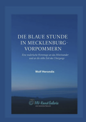 Ein blaues Buchcover. Darauf steht in weißer Schrift: Die blaue Stunde in Mecklenburg-Vorpommern. Eine malerische Hommage an das Miteinander und an die stille Zeit des Übergangs.
